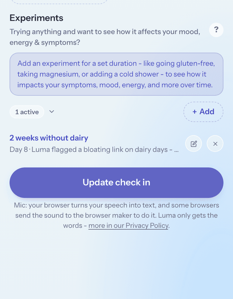 The check-in's Experiments card with its help open: add an experiment for a set duration - like going gluten-free, taking magnesium, or a cold shower - and Luma tracks how it affects your symptoms, mood and energy